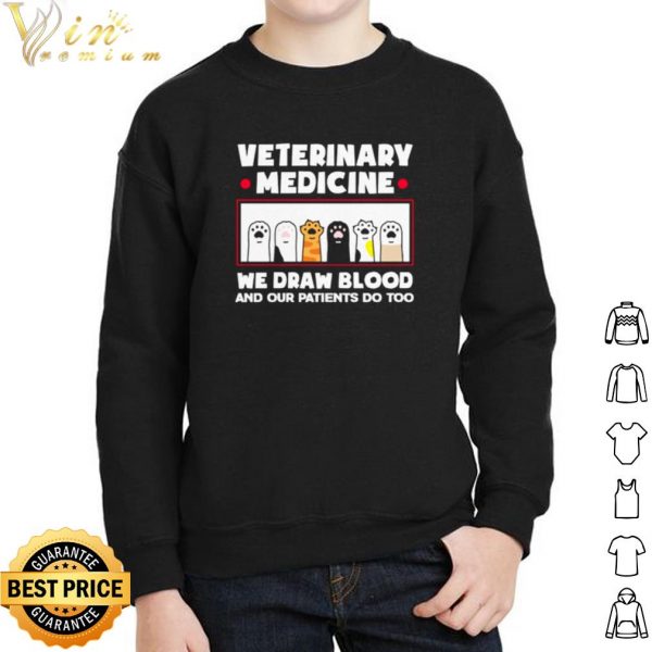 Veterinary Medicine We Draw Blood And Our Patients Do Too shirt 2