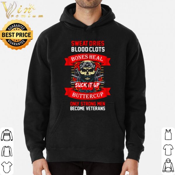 Veteran sweat dries blood clots bones heal buttercup shirt 3