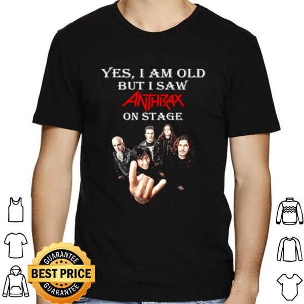 Yes I Am Old But I Saw Anthrax On Stage shirt 1