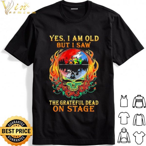 Yes I Am Old But I Saw The Grateful Dead On Stage Skull shirt 1