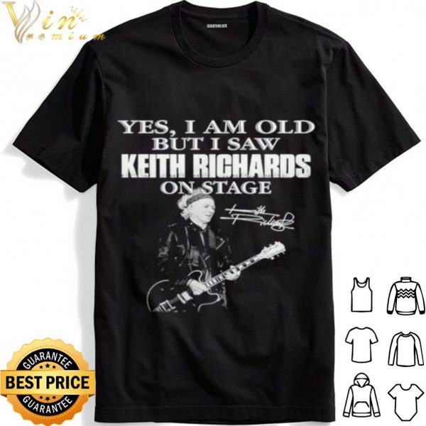 Yes I Am Old But I Saw Keith Richards On Stage Signature shirt 1