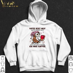 Owl Kaffee Redet Nicht Kaffee Jammert Nicht shirt 4