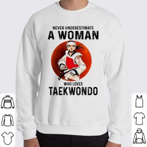 Never Underestimate A Woman Who Loves Taekwondo Vintage shirt 5