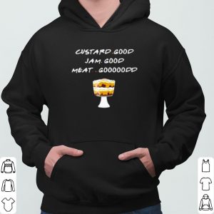 Custard Good Jam Good Meat Goood Friends shirt 5