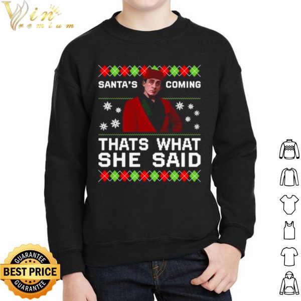 Michael Scott Santa's Coming That's What She Ugly Christmas shirt 2