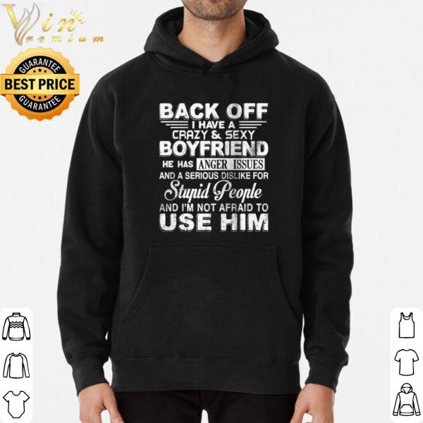Back Off I Have A Crazy And Sexy Boyfriend shirt 3