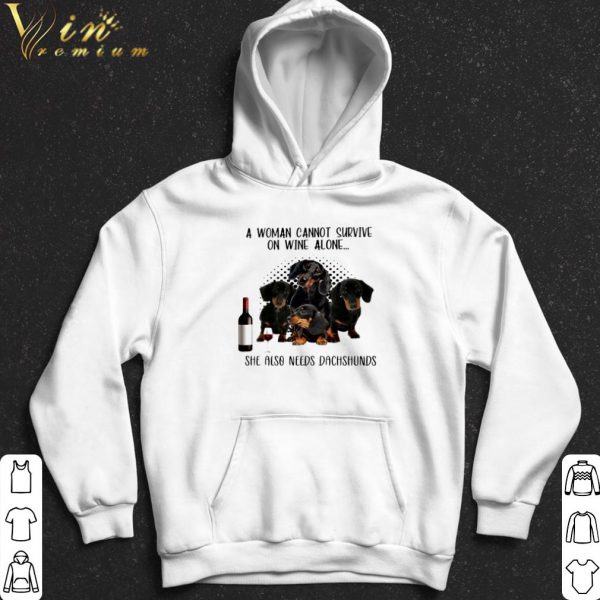 A woman cannot survive on wine alone she also needs Dachshunds shirts 2