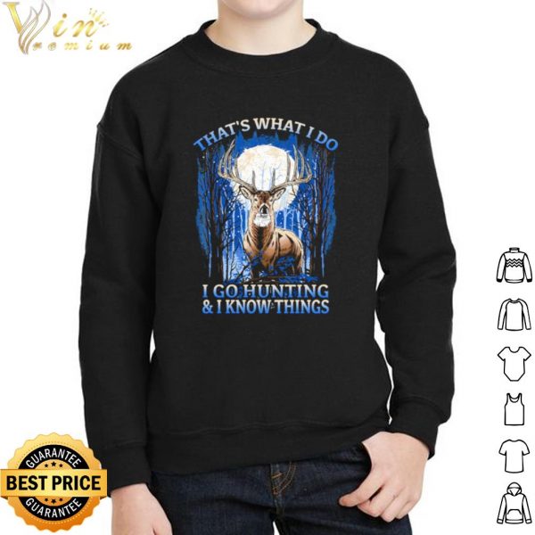 That's What I Do I Go Hunting And I Know Things shirt 2