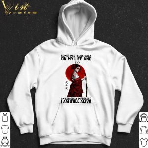 Sometime I Look Back On My Life And I Am Still Alive Ninja shirt 4