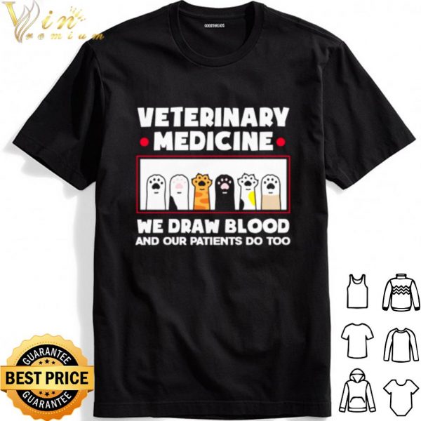 Veterinary Medicine We Draw Blood And Our Patients Do Too shirt 1