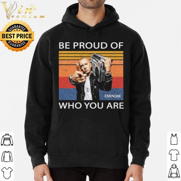 Eminem Be Proud Of Who You Are Vintage shirt 3