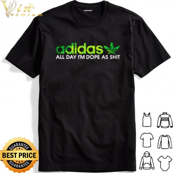 Weed adidas all day I'm dope as shit shirt 1