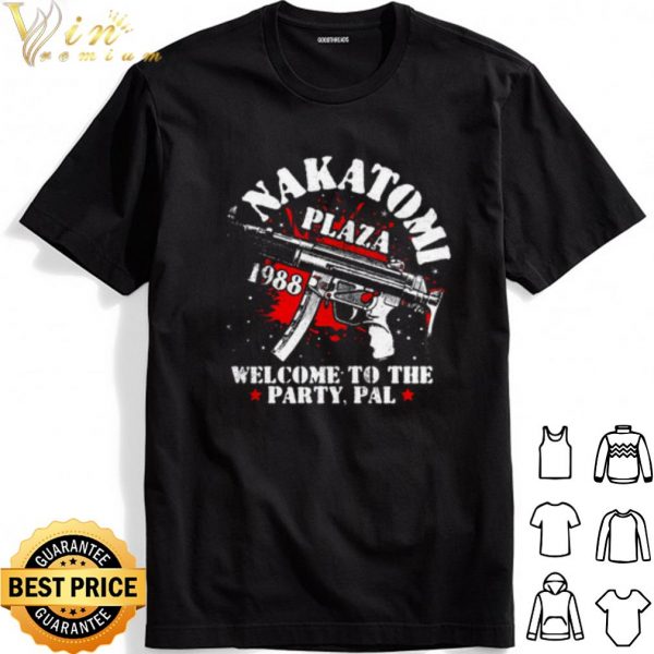 Nakatomi Plaza 1988 Welcome To The Party Pal shirt 1