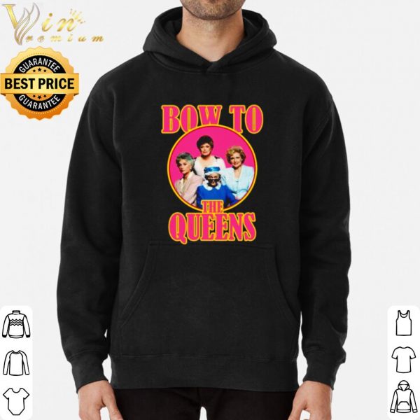 Golden Girls Bow To The Queens shirt 3
