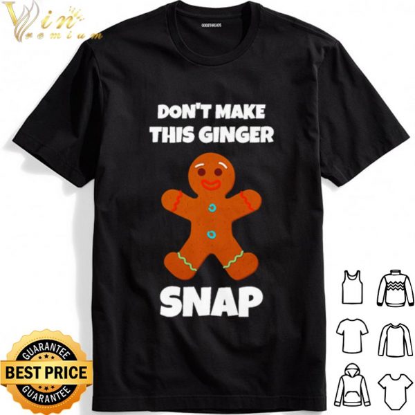 Don't Make This Ginger Snap shirt 1
