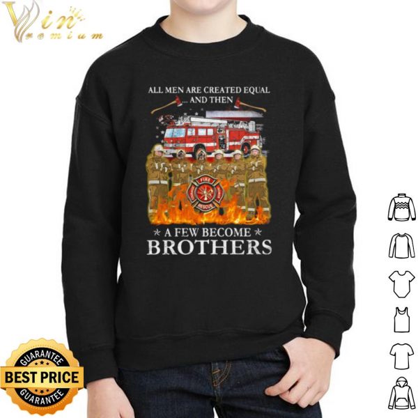 All Men Are Created Equal And Then A Few Become Brothers shirt 2
