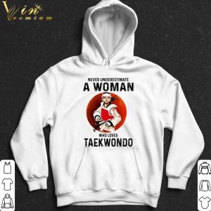 Never Underestimate A Woman Who Loves Taekwondo Vintage shirt 4