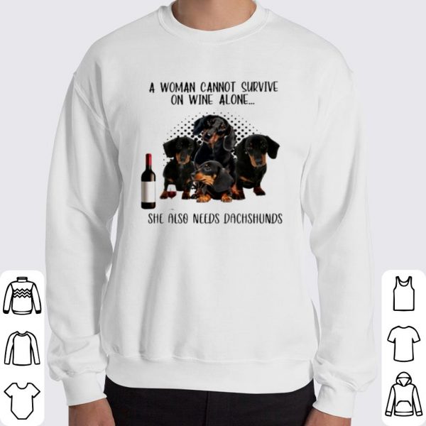 A woman cannot survive on wine alone she also needs Dachshunds shirts 3