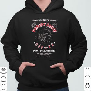 Knuckle Sandwich Presents Donkey Sauce Don't Be A Jackass shirt 5