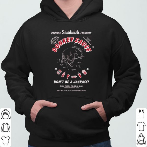 Knuckle Sandwich Presents Donkey Sauce Don't Be A Jackass shirt 3