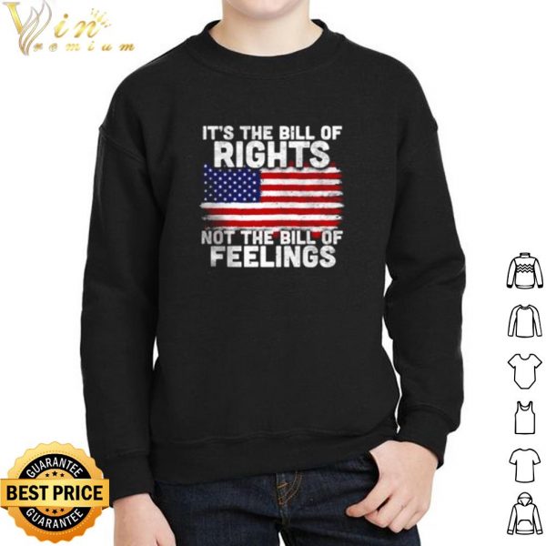 American Flag It's The Bill Of Rights Not The Bill Of Feelings shirts 2
