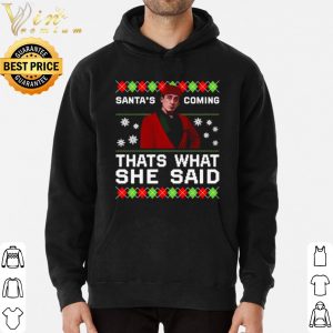 Michael Scott Santa's Coming That's What She Ugly Christmas shirt 5