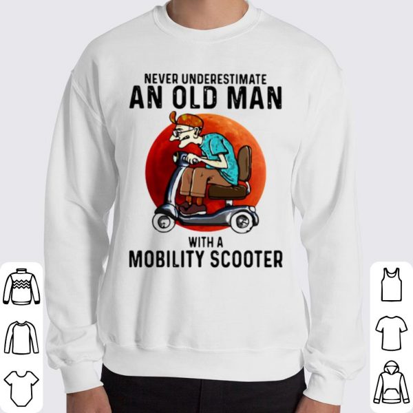 Never Underestimate An Old Man With A Motobility Scooter shirt 3
