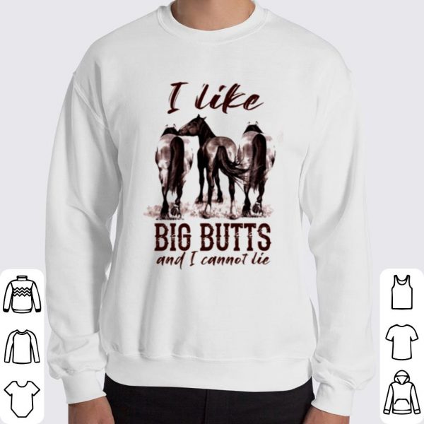 Horse I like big butts and I cannot lie shirt 3