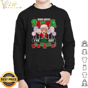 Who Need Santa I’ve Got Grandma shirt 4