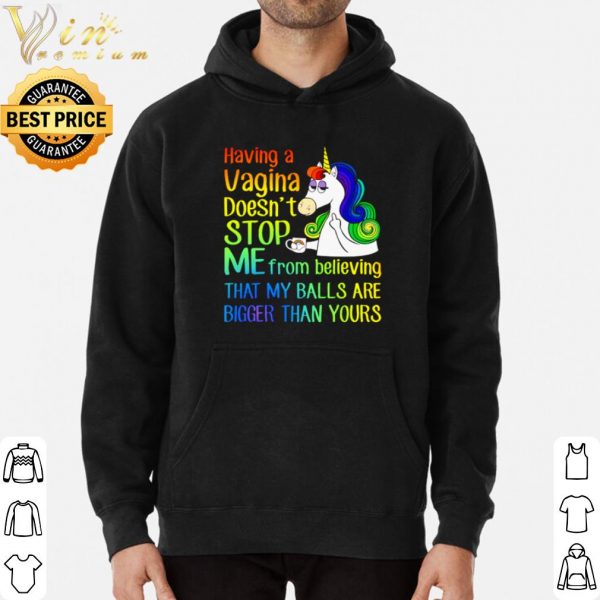 Unicorn Having A Cagina Doesn't Stop Me From Believing shirt 3