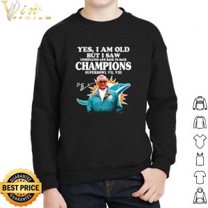 Miami Dolphins Yes I Am Old But I Saw Undefeated Champions shirt 4