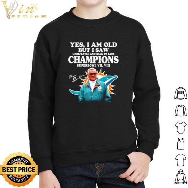 Miami Dolphins Yes I Am Old But I Saw Undefeated Champions shirt 2