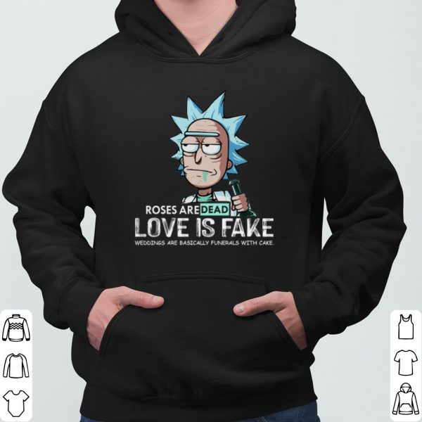 Rick Sanchez Roses Aredead Love is Fake shirt 3