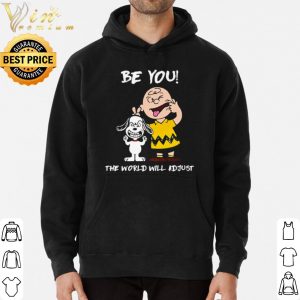 Snoopy and Charlie Brown be you the world will adjust shirt 5