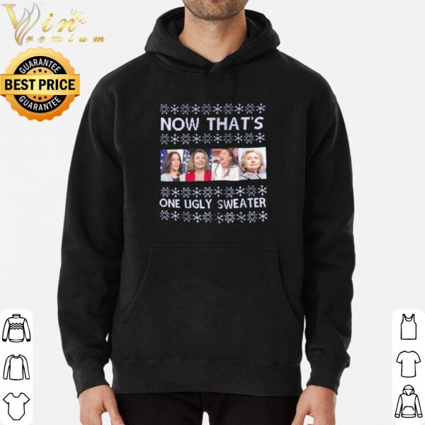 Hillary Clinton Nancy Pelosi Now That's One Ugly shirt 3