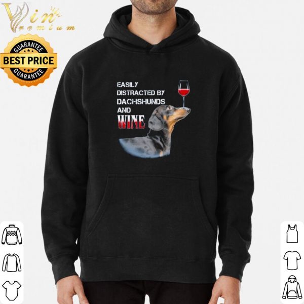 Easily Distracted By Dachshunds And Wine shirt 3