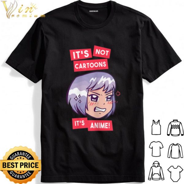 It's Not Cartoons It's Anime Girl shirt 1