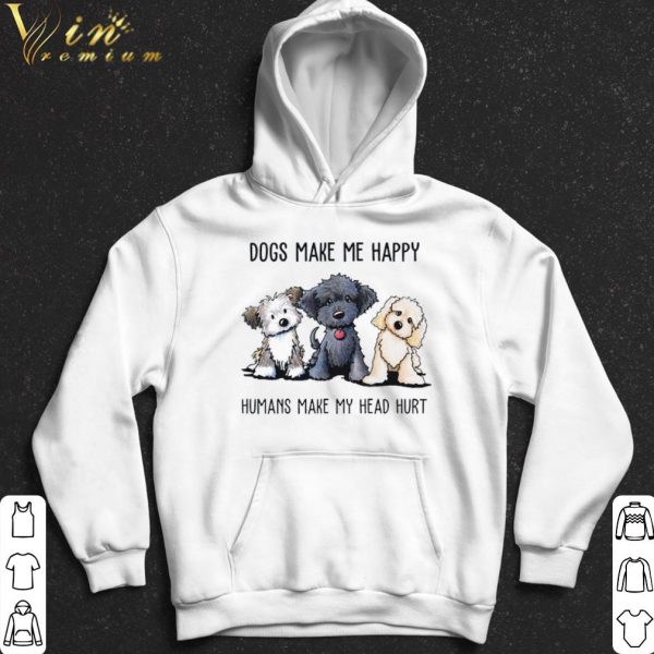 Poodle Crossbreed Dogs Make Me Happy Humans Make My Head Hurt shirt 2