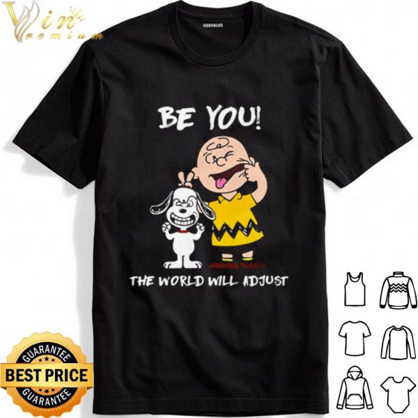 Snoopy and Charlie Brown be you the world will adjust shirt 1