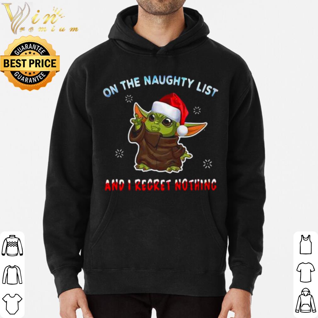 Santa Baby Yoda On The Naughty List And I Regret Nothing shirt Santa Baby Yoda On The Naughty List And I Regret Nothing shirt 3