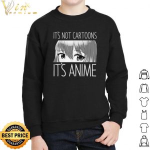 It's Not Cartoons It's Anime shirt 4