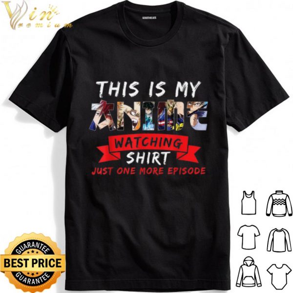 This Is My Anime Watching Shirt Just One More Eposode shirt 1