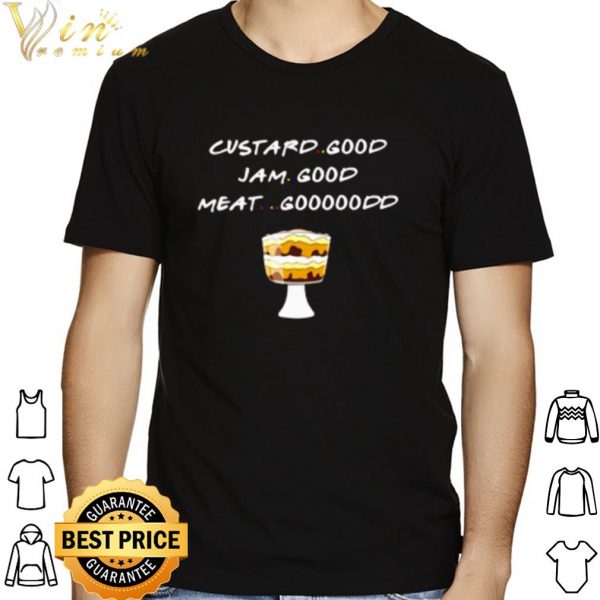 Custard Good Jam Good Meat Goood Friends shirt 1