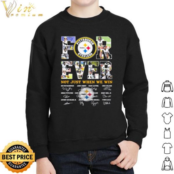 Pittsburgh Steelers Forever Not Just When You Win Signatures shirt 2