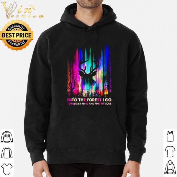 Hunting Into The Forest I Go To Lose My Mind And Find My Soul shirt 3