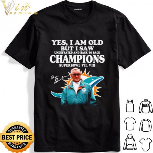 Miami Dolphins Yes I Am Old But I Saw Undefeated Champions shirt 1
