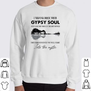 I Wanna Rock Your Gypsy Soul Just Like Way Back In The Days Of Old shirt 5