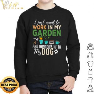 I just want to work in my garden and hangout with my dog shirt 4