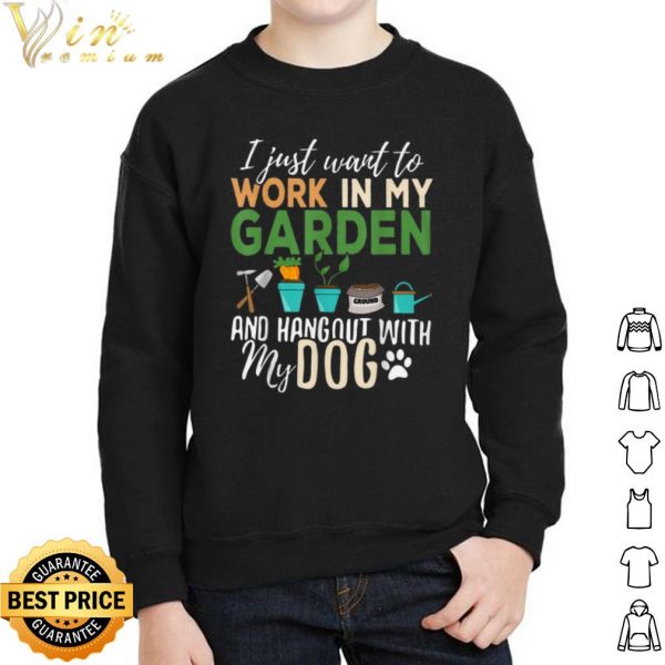 I just want to work in my garden and hangout with my dog shirt 2