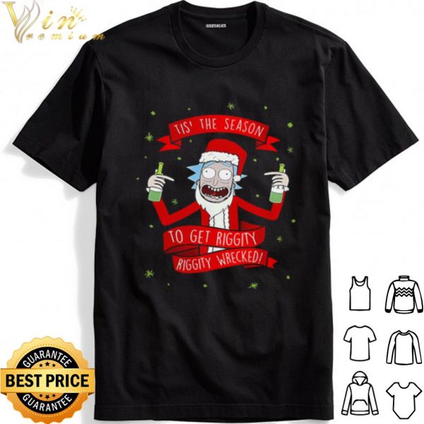 Rick Santa tis' the season to get riggity riggity wrecked Christmas shirt 1
